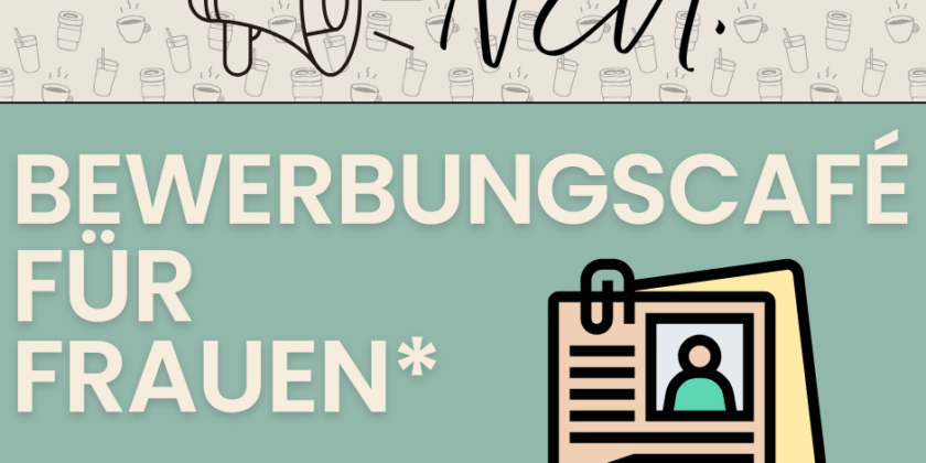 Bewerbungscafé für (alleinerziehende) Frauen*